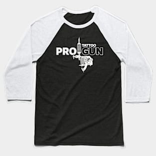 Pro-Tattoo Gun Tattoo Art Pro- Gun Tattoo Gun For Inked People Baseball T-Shirt